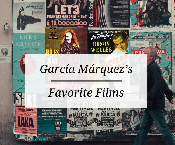 García Márquez’s Movie Favorites: Films That Inspired a Literary Legend