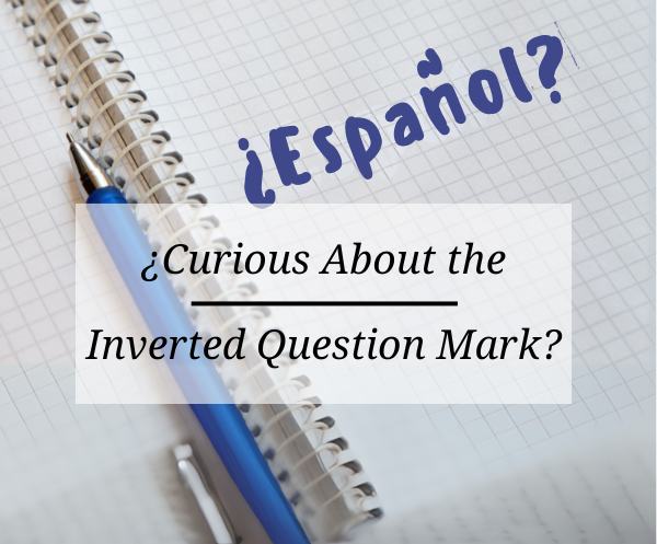 Why Does Spanish Use Upside Down Question Marks?