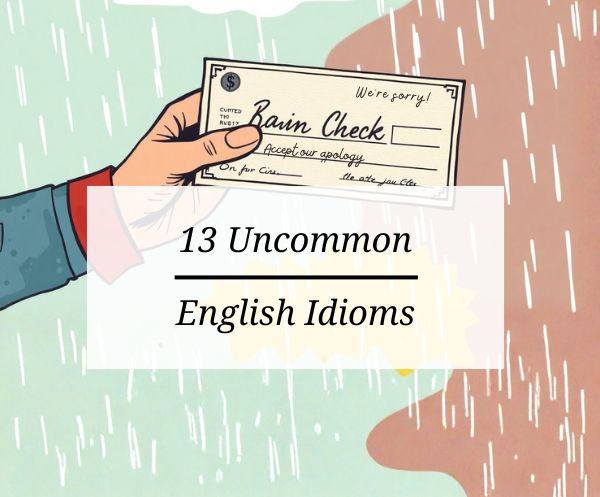 13 Uncommon English Idioms and the Fascinating Stories Behind Them